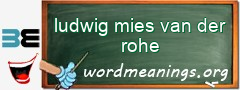 WordMeaning blackboard for ludwig mies van der rohe